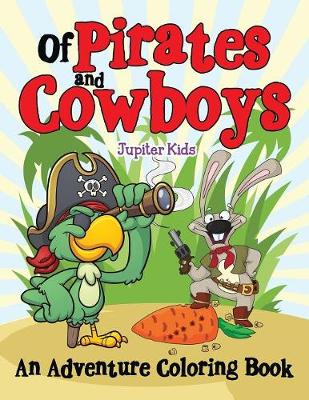 Book cover for Of Pirates and Cowboys (An Adventure Coloring Book)