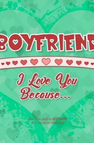 Cover of Boyfriend, I Love You Because