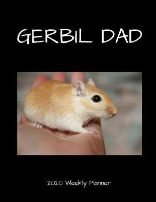 Book cover for Gerbil Dad 2020 Weekly Planner