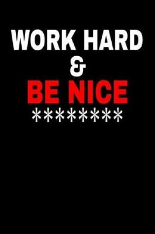 Cover of Work Hard & Be Nice