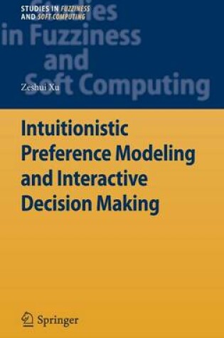 Cover of Intuitionistic Preference Modeling and Interactive Decision Making