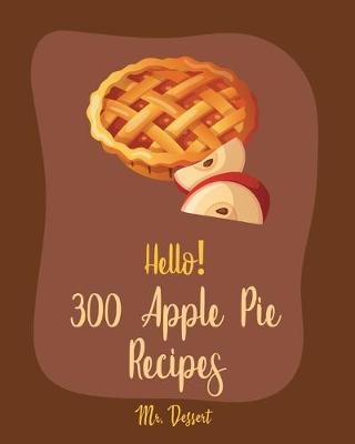 Book cover for Hello! 300 Apple Pie Recipes