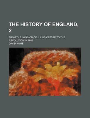 Book cover for The History of England, 2; From the Invasion of Julius Caesar to the Revolution in 1688