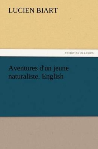 Cover of Aventures d'un jeune naturaliste. English