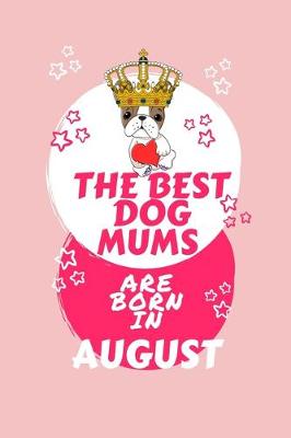 Book cover for The Best Dog Mums Are Born In August
