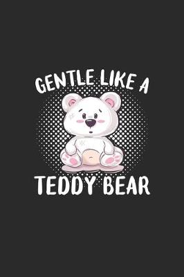 Book cover for Gentle Like A Teddy Bear