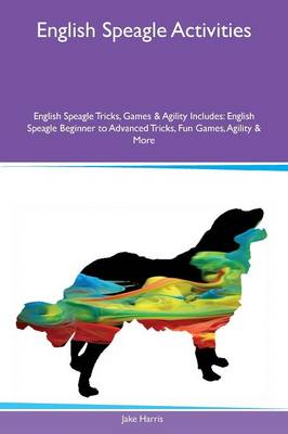 Book cover for English Speagle Activities English Speagle Tricks, Games & Agility Includes