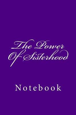 Book cover for The Power Of Sisterhood