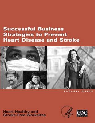 Book cover for Heart-Healthy and Stroke-Free Worksites Successful Business Strategies to Prevent Heart Disease and Stroke
