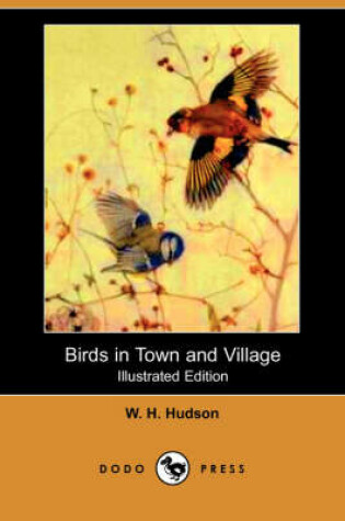 Cover of Birds in Town and Village (Illustrated Edition) (Dodo Press)