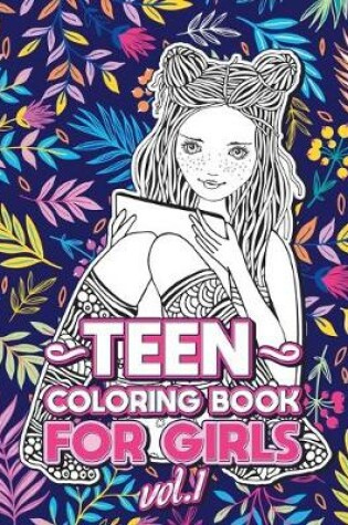 Cover of Teen Coloring Books for Girls