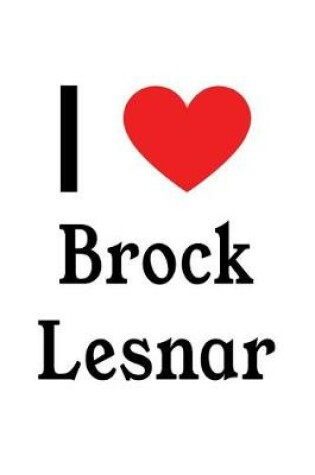 Cover of I Love Brock Lesnar