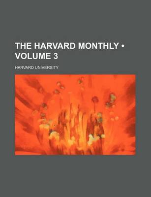 Book cover for The Harvard Monthly (Volume 3 )