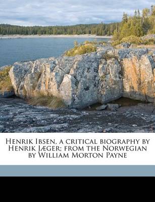 Book cover for Henrik Ibsen, a Critical Biography by Henrik Jaeger; From the Norwegian by William Morton Payne