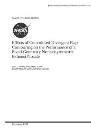 Cover of Effects of Convoluted Divergent Flap Contouring on the Performance of a Fixed-Geometry Nonaxisymmetric Exhaust Nozzle