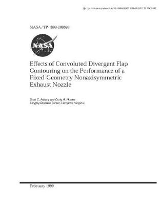 Book cover for Effects of Convoluted Divergent Flap Contouring on the Performance of a Fixed-Geometry Nonaxisymmetric Exhaust Nozzle