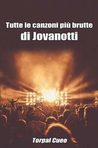 Cover of Tutte Le Canzoni Piu Brutte Di Jovanotti