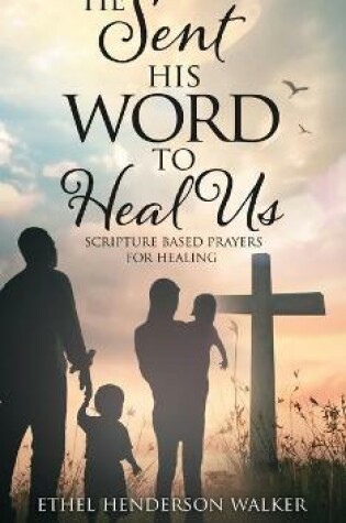 Cover of He Sent His Word to Heal Us
