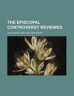 Book cover for The Episcopal Controversy Reviewed