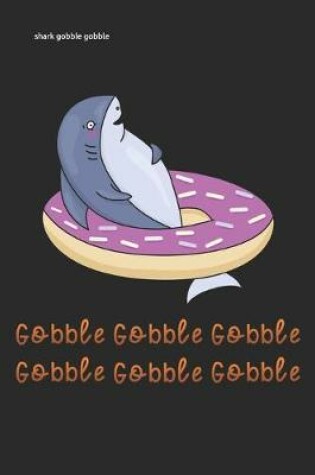 Cover of shark gobble gobble