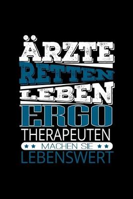 Book cover for Ärzte retten Leben machen sie lebenswert Ergotherapeuten