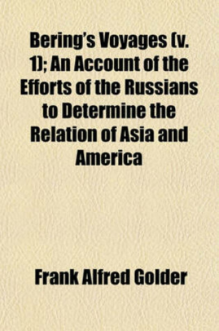 Cover of Bering's Voyages (V. 1); An Account of the Efforts of the Russians to Determine the Relation of Asia and America