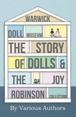 Book cover for Warwick Doll Museum - The Story Of Dolls And The Joy Robinson Collection