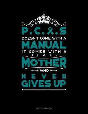 Book cover for Pcos Doesn't Come with a Manual It Comes with a Mother Who Never Gives Up