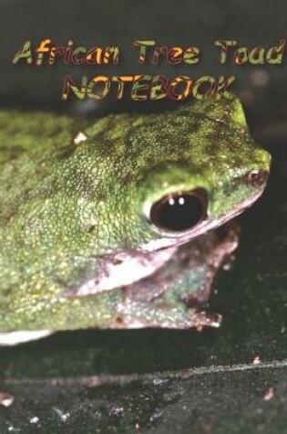 Cover of African Tree Toad NOTEBOOK