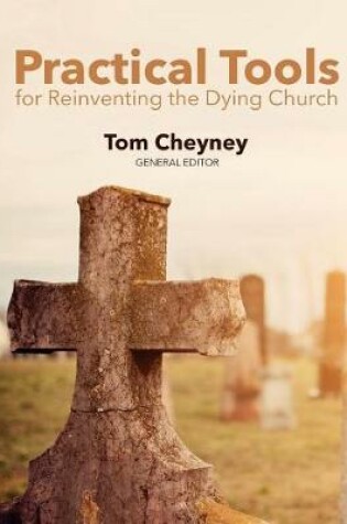 Cover of Practical Tools for Reinventing the Dying Church