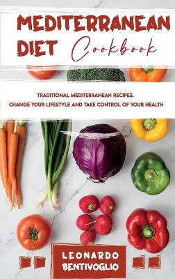 Book cover for Mediterranean Diet Cookbook Traditional Mediterranean Recipes. Change your Lifestyle and Take Control of your Health
