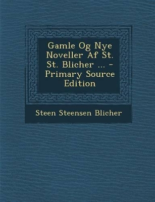 Book cover for Gamle Og Nye Noveller AF St. St. Blicher ...