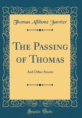 Book cover for The Passing of Thomas: And Other Stories (Classic Reprint)