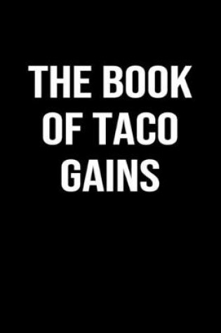 Cover of The Book Of Taco Gains