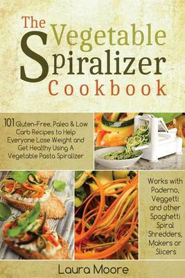 Book cover for The Vegetable Spiralizer Cookbook