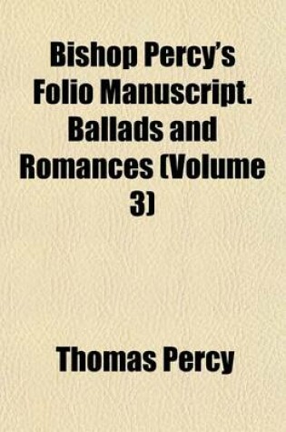 Cover of Bishop Percy's Folio Manuscript. Ballads and Romances (Volume 3)