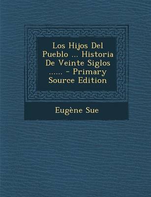 Book cover for Los Hijos del Pueblo ... Historia de Veinte Siglos ...... - Primary Source Edition