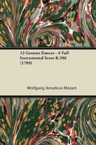 Cover of 12 German Dances - A Full Instrumental Score K.586 (1789)