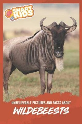 Cover of Unbelievable Pictures and Facts About Wildebeests