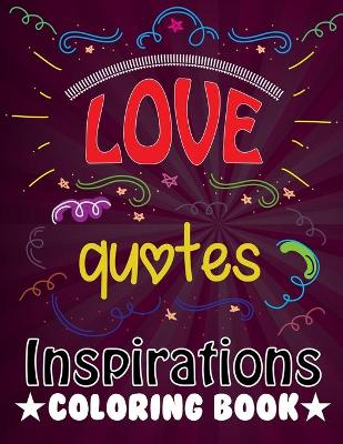 Book cover for Love Quotes Inspirational Coloring Book