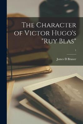 Book cover for The Character of Victor Hugo's Ruy Blas; 1