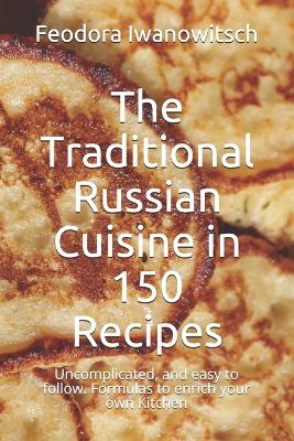 Book cover for The Traditional Russian Cuisine in 150 Recipes