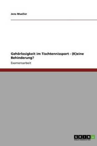 Cover of Gehoerlosigkeit Im Tischtennissport - (K)Eine Behinderung?