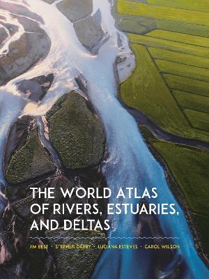 Book cover for The World Atlas of Rivers, Estuaries, and Deltas