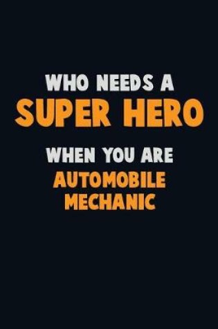 Cover of Who Need A SUPER HERO, When You Are Automobile Mechanic