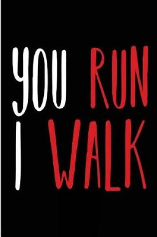 Cover of You Run I Walk