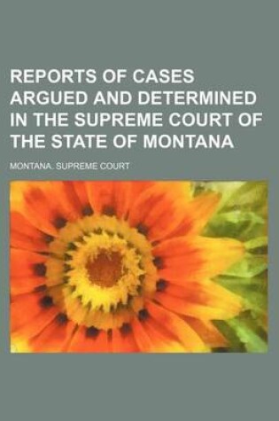 Cover of Reports of Cases Argued and Determined in the Supreme Court of the State of Montana (Volume 38)