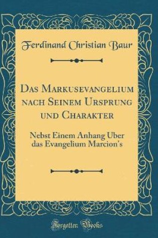 Cover of Das Markusevangelium Nach Seinem Ursprung Und Charakter