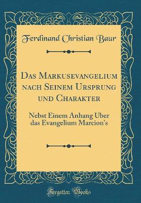 Book cover for Das Markusevangelium Nach Seinem Ursprung Und Charakter