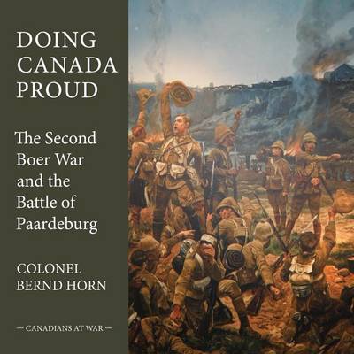 Book cover for Doing Canada Proud: The Second Boer War and the Battle of Paardeberg